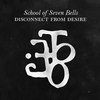 school_of_seven_bells_disconnect_from_desire.jpg