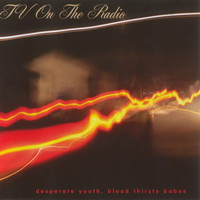 tv_on_the_radio_-_desperate_youth_blood_thirsty_babes_2004-front